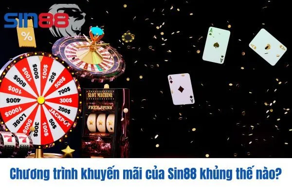 Chương trình khuyến mãi của Sin88 khủng thế nào?