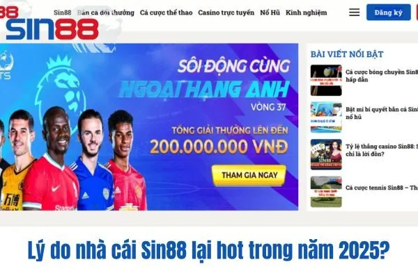 Lý do nhà cái Sin88 lại hot trong năm 2025?