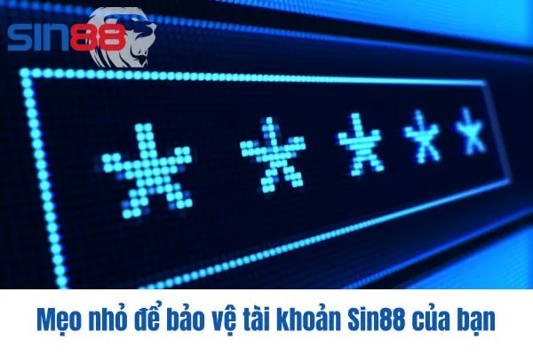 Mẹo nhỏ để bảo vệ tài khoản Sin88 của bạn