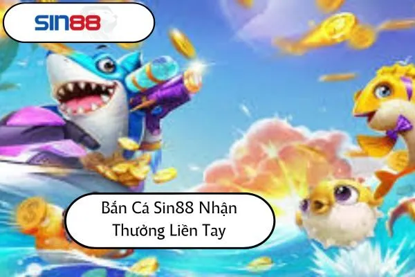 Bắn Cá Sin88 