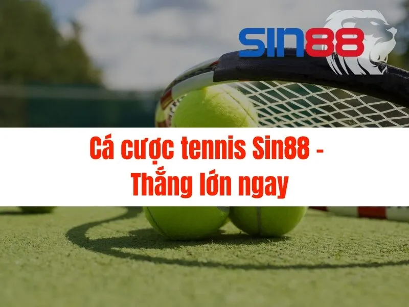 Cá cược tennis Sin88 - Thắng lớn ngay