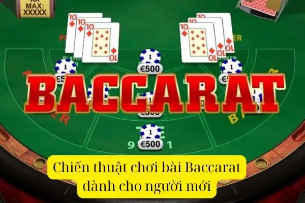 Chiến thuật chơi bài Baccarat dành cho người mới