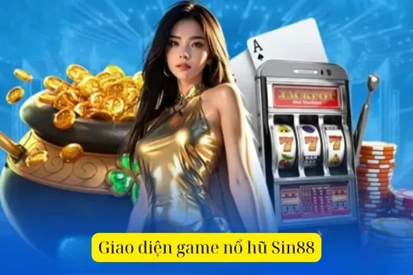 Giao diện game nổ hũ Sin88