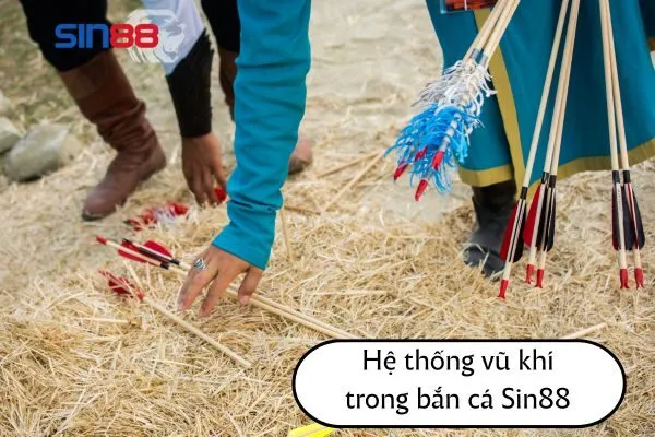 Hệ thống vũ khí trong bắn cá Sin88