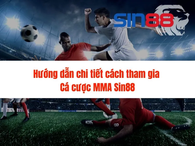 Cá cược MMA Sin88 - Hướng dẫn chi tiết cho người mới