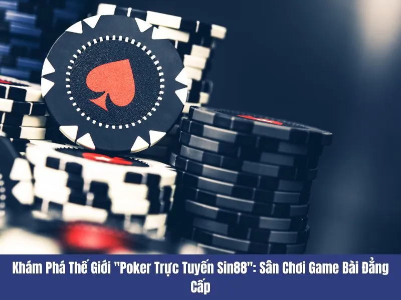 Poker trực tuyến Sin88