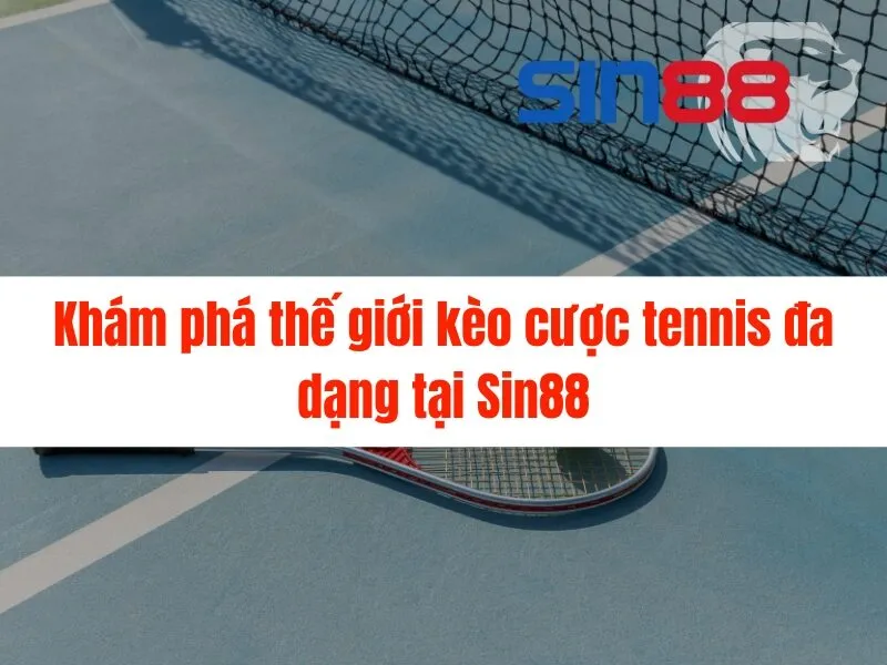 Cá cược tennis Sin88 - Thắng lớn ngay