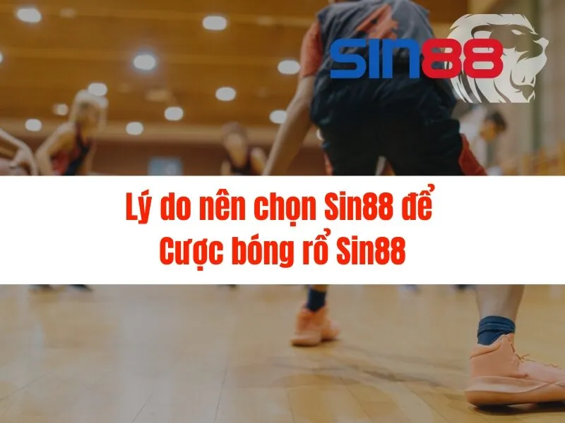 Cược bóng rổ Sin88 - Nhà cái uy tín số 1