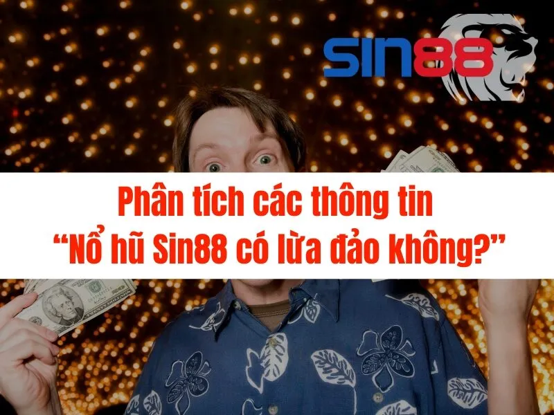 Nổ hũ Sin88 có lừa đảo không?