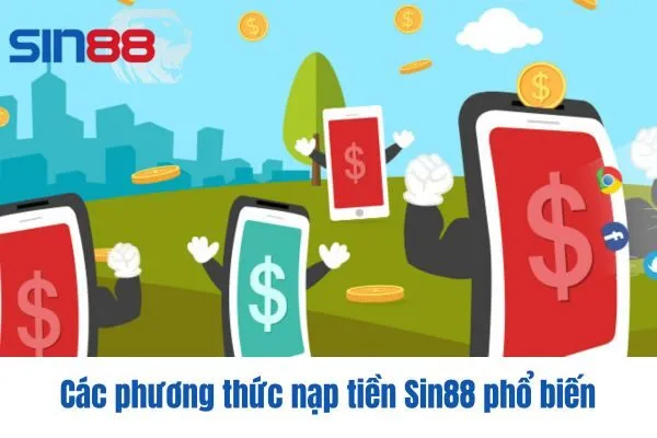 Các phương thức nạp tiền Sin88 phổ biến