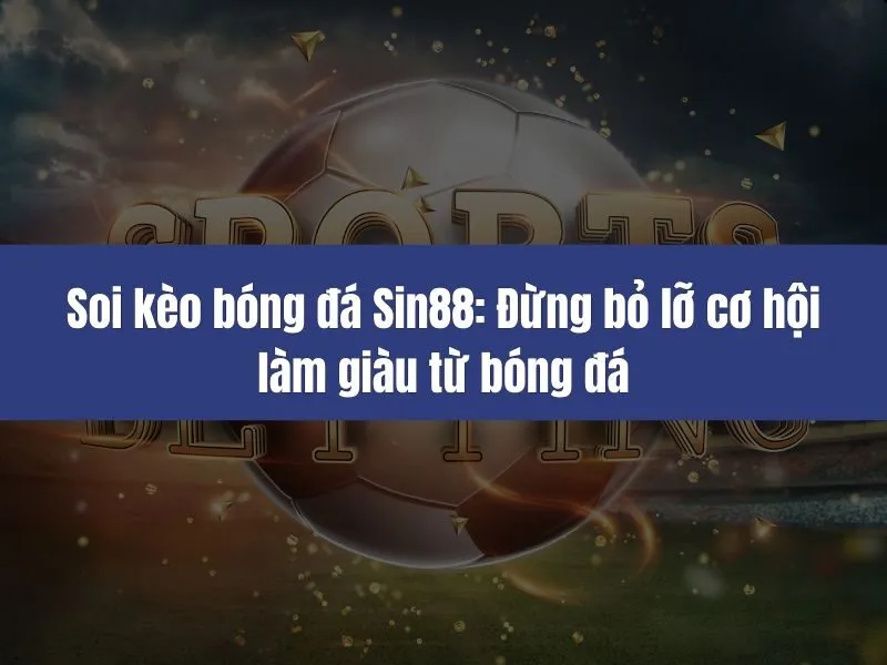 Soi kèo bóng đá Sin88